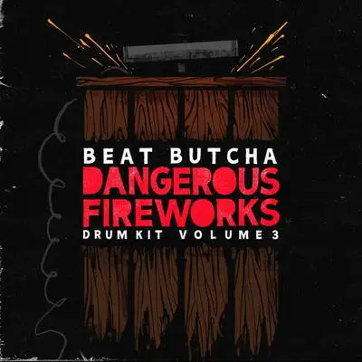 Beat Butcha – Dangerous Fireworks Vol.3 (WAV)-Soundhoard